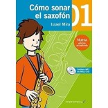 CÓMO SONAR EL SAXOFÓN 1 + CD (MP3 EN MIB Y SIB) - ISRAEL MIRA