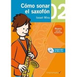 CÓMO SONAR EL SAXOFÓN 2 + CD (MP3 EN MIB Y SIB) - ISRAEL MIRA