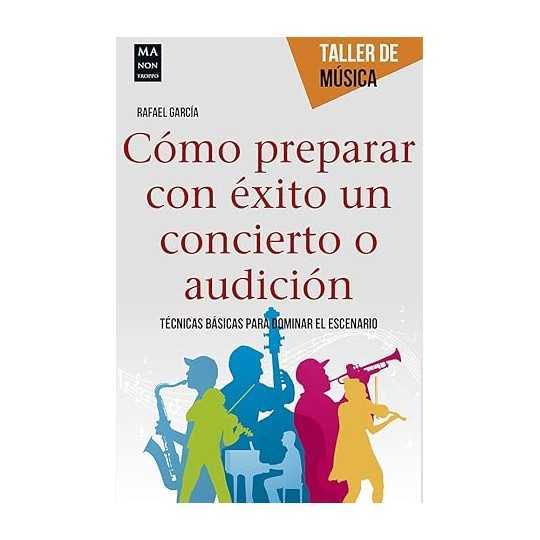 Cómo preparar con éxito un concierto o audición - Rafael García